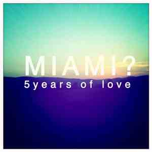 Various - Miami? 5 Years Of Love album