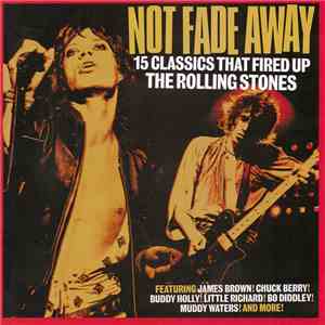 Various - Not Fade Away (15 Classics That Fired Up The Rolling Stones) album