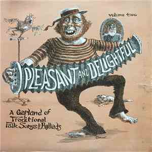 Various - Pleasant and Delightful: A Garland of Traditional Folk Songs & Ballads Volume 2 album
