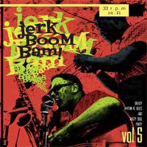 Various - The Jerk Boom! Bam! Vol. 5 Greasy Rhythm N' Blues And Nasty Soul Party album