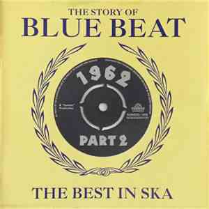 Various - The Story Of Blue Beat - The Best In Ska 1962 Part 2 album