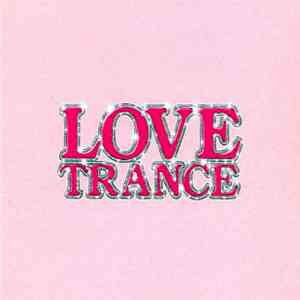 Various - Trance Rave Presents Love Trance  album