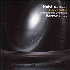 Varèse • Holst - Philharmonia Orchestra • Leonard Slatkin - Arcana / The Planets album