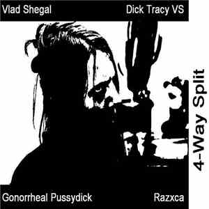 Vlad Shegal, Dick Tracy VS, Gonorrheal Pussydick, Razxca - 4-Way Splt album