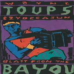 Wayne Toups & Zydecajun - Blast From The Bayou album