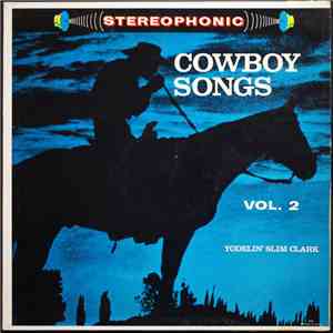 Yodelin' Slim Clark - Cowboy Songs, Vol. 2 album