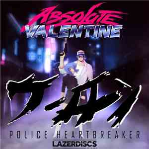 Absolute Valentine - Police Heartbreaker (Oolong Remix) album