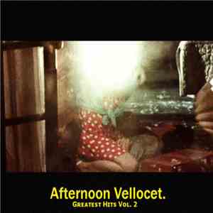 Afternoon Vellocet - AV's Greatest Hits Vol. 2 album