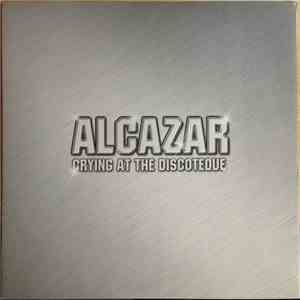 Alcazar - Crying At The Discoteque album