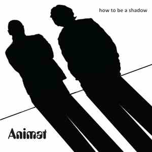 Animat - How to be a Shadow album