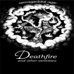 Armageddal Age - Deathfire And Other Atrocities album