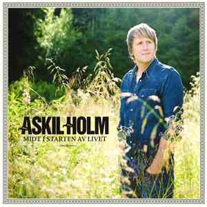 Askil Holm - Midt I Starten Av Livet album