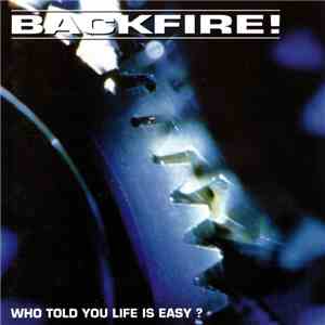 Backfire! - Who Told You Life Is Easy? album