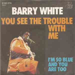 Barry White - You See The Trouble With Me album