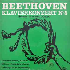 Beethoven – Friedrich Gulda , Klavier - Orchester Der Wiener Staatsoper , Leitung: Hans Swarowsky - Klavierkonzert Nr 5 / Sonate In e-moll, Op. 90 album