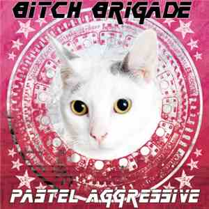 Bitch Brigade - Pastel Aggressive album