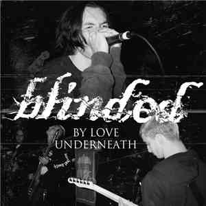Blinded  - By Love / Underneath album