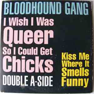 Bloodhound Gang - I Wish I Was Queer So I Could Get Chicks album