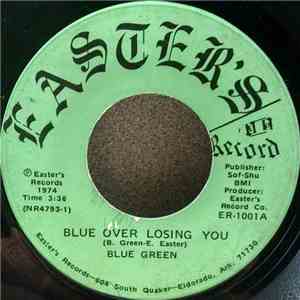 Blue Green - Blue Over Losing You / "Can't Hide It" "Sweet Baby" album