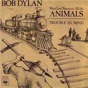 Bob Dylan - Man Gave Names To All The Animals / Trouble In Mind album