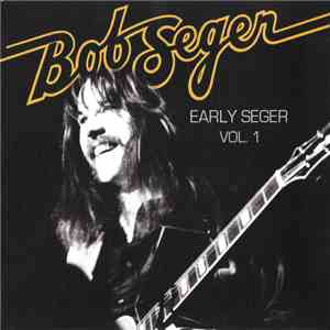 Bob Seger - Early Seger Vol. 1 album