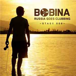 Bobina - Russia Goes Clubbing -Stage 006 album