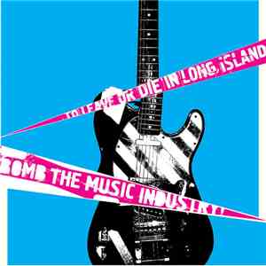 Bomb The Music Industry! - To Leave Or Die In Long Island album