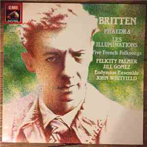 Britten, Felicity Palmer, Jill Gomez, Endymion Ensemble, John Whitfield - Britten - Phaedra; Les Illuminations; Five French Folksongs album