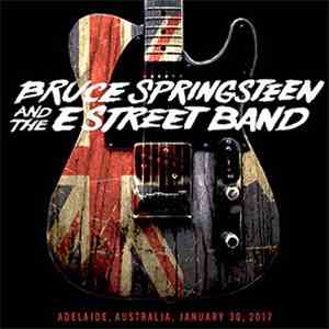 Bruce Springsteen & The E-Street Band - Adelaide, Australia, January 30, 2017 album