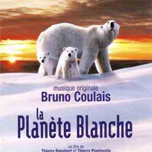 Bruno Coulais - La Planète Blanche (Musique Originale) album