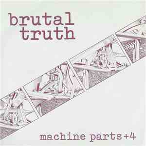 Brutal Truth - Machine Parts + 4 album