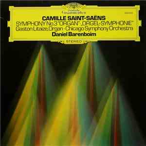 Camille Saint-Saëns - Gaston Litaize · Chicago Symphony Orchestra, Daniel Barenboim - Symphony No. 3 ”Organ” · „Orgel-Symphonie” album