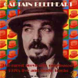 Captain Beefheart - The Rarest Previously Unreleased 1970's Live And Studio Tracks album