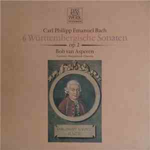 Carl Philipp Emanuel Bach - Bob van Asperen - 6 Württembergische Sonaten Op. 2 album