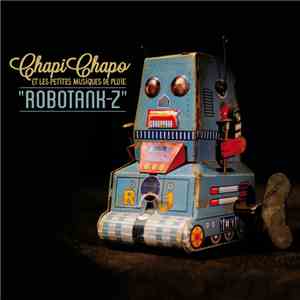 Chapi Chapo & Les Petites Musiques De Pluie - Robotank-Z album