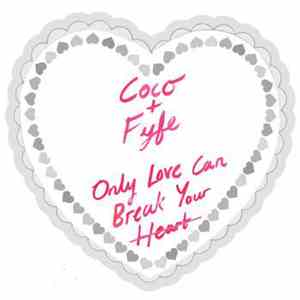 Coco + Fyfe - Only Love Can Break Your Heart album