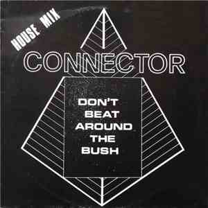 Connector  - Don't Beat Around The Bush (House Mix) album