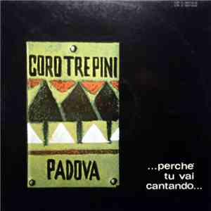 Coro Tre Pini - ...Perchè Tu Vai Cantando... album