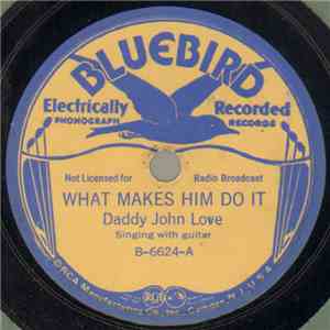 Daddy John Love - What Makes Him Do It / Railroad Blues album
