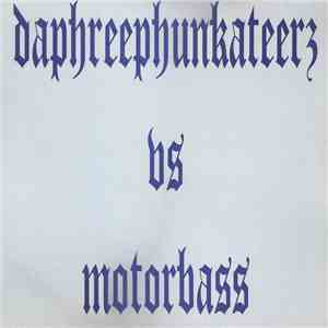 Daphreephunkateerz vs Motorbass - Psykotik Phunk Reaction album