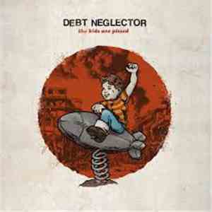 Debt Neglector - The Kids Are Pissed album