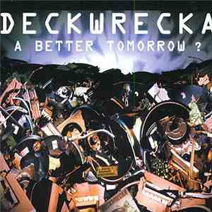 Deckwrecka - A Better Tomorrow? album