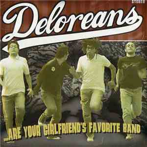 Deloreans - ...Are Your Girlfriend's Favorite Band album