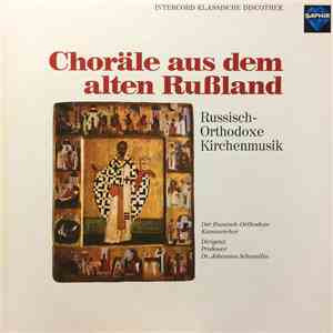 Der Russisch-Orthodoxe Kammerchor, Professor Dr. Johannes Schumilin - Choräle Aus Dem Alten Rußland (Russisch-Orthodoxe Kirchenmusik) album