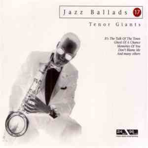 Dexter Gordon, Wardell Gray, Sonny Stitt, Illinois Jacquet, Al Cohn, Zoot Sims and Flip Phillips - Jazz Ballads 17: Tenor Giants album