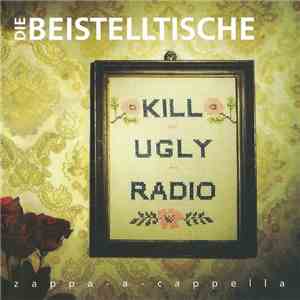 Die Beistelltische - Kill Ugly Radio · Zappa-A-Cappella album
