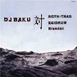 DJ Baku - DJ Baku 対 Goth-Trad, Saidrum, Bleeder album