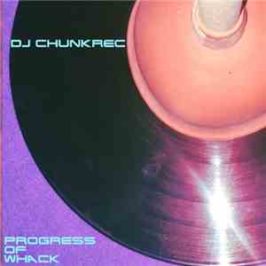 DJ ChunkRec - Progress Of Whack album