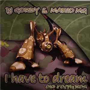 DJ Gordy & Mario MG - I Have To Dream EP (Remixes) album