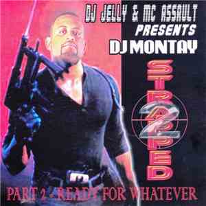 DJ Jelly & Mc Assault Presents DJ Montay - Strapped Part 2 - Ready For Whatever album